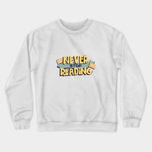 Never Stop Reading Crewneck Sweatshirt